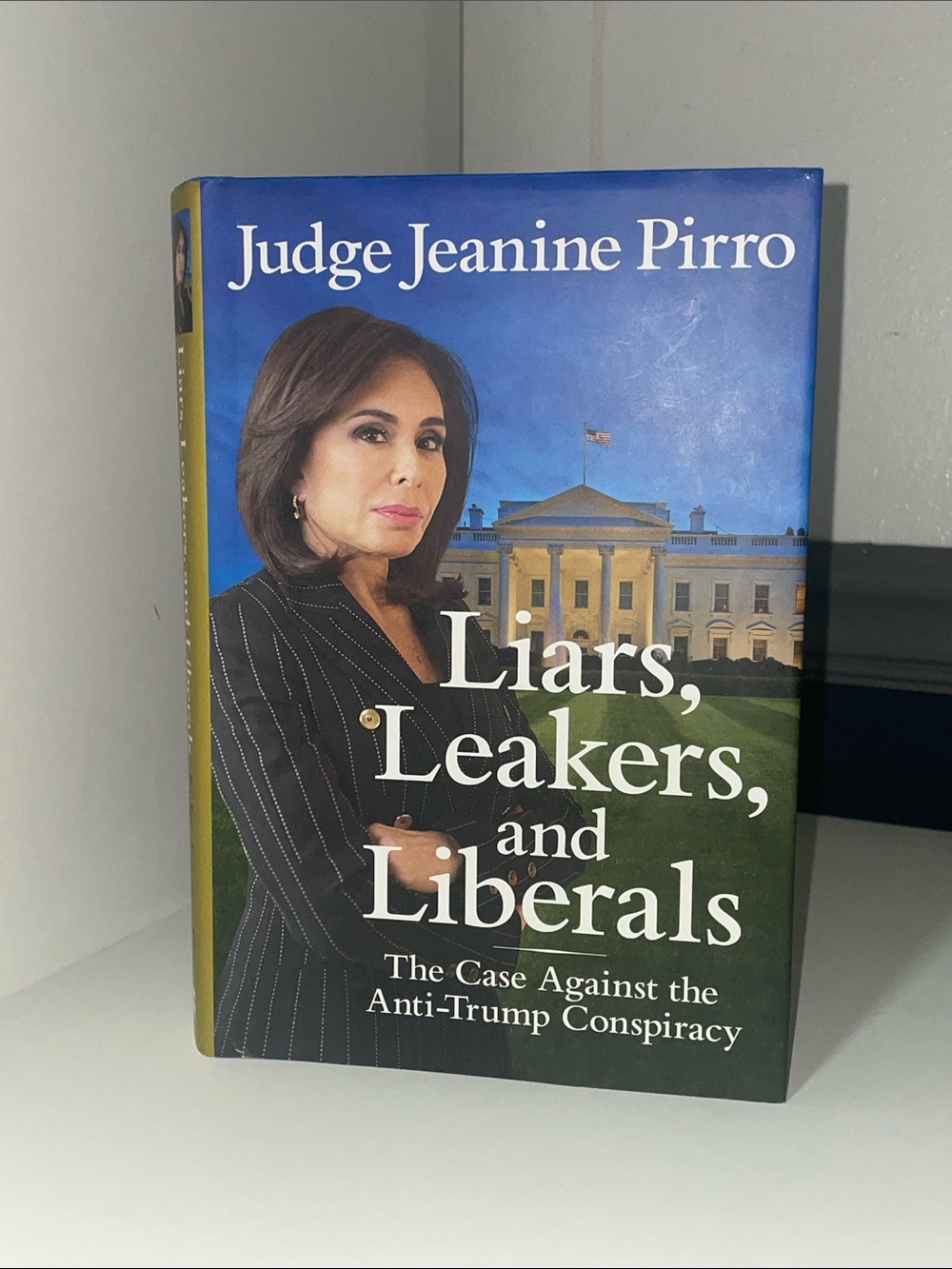 Liars Leakers Liberals Case Against Anti-Trump Conspiracy Jeanine Pirro HC